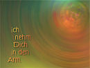 ich nehm Dich in den Arm