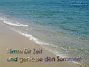 Nimm Dir Zeit und geniee den Sommer