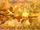 Novemberwunsch: Jeder Tag soll bunt werden